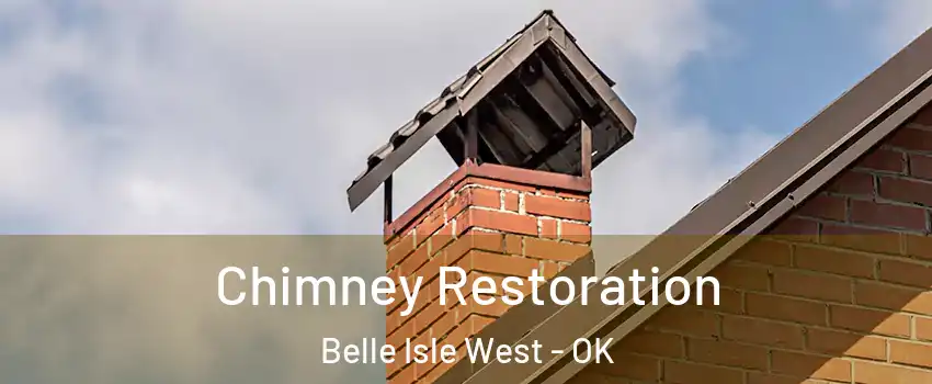 Chimney Restoration Belle Isle West - OK