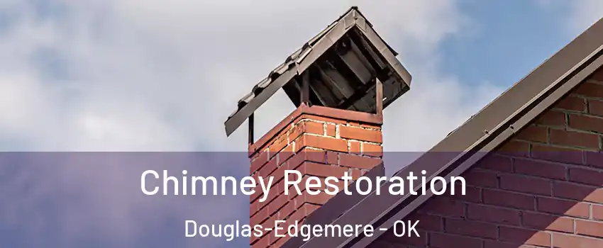 Chimney Restoration Douglas-Edgemere - OK