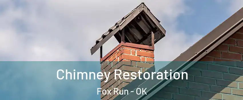 Chimney Restoration Fox Run - OK