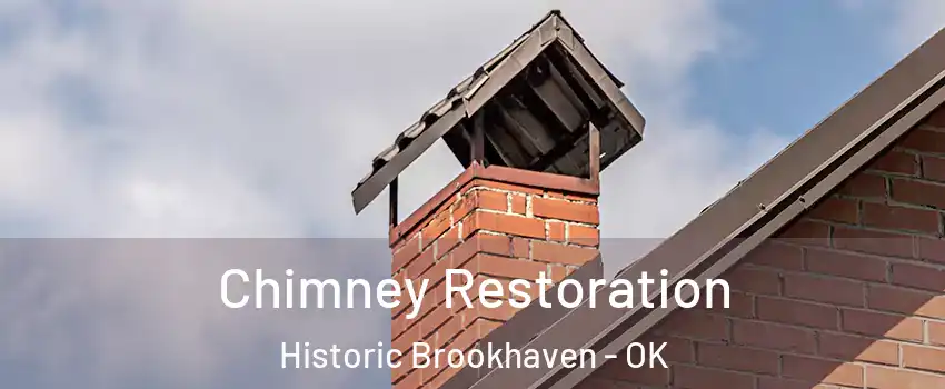 Chimney Restoration Historic Brookhaven - OK