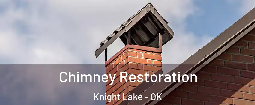 Chimney Restoration Knight Lake - OK