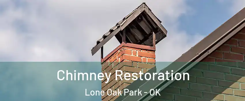 Chimney Restoration Lone Oak Park - OK