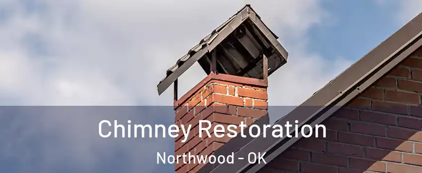 Chimney Restoration Northwood - OK