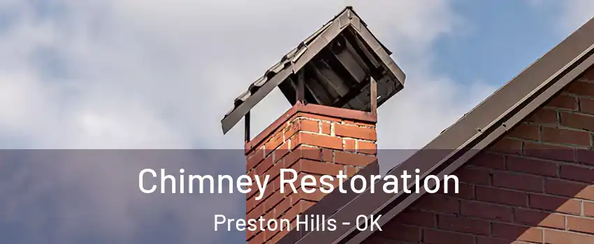 Chimney Restoration Preston Hills - OK