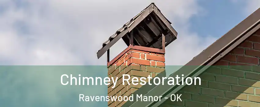 Chimney Restoration Ravenswood Manor - OK