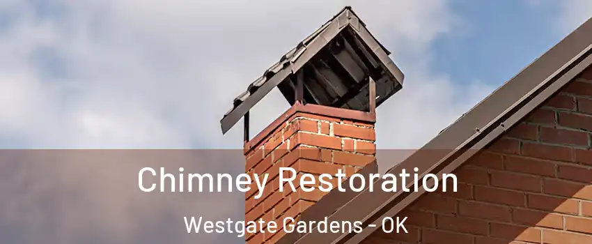 Chimney Restoration Westgate Gardens - OK