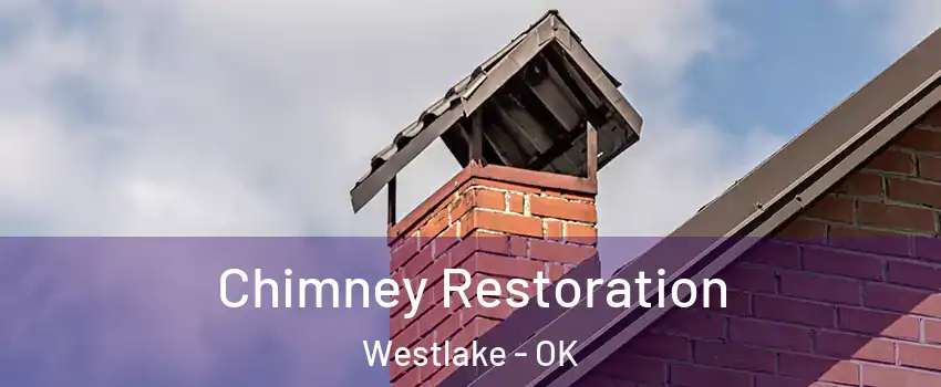 Chimney Restoration Westlake - OK