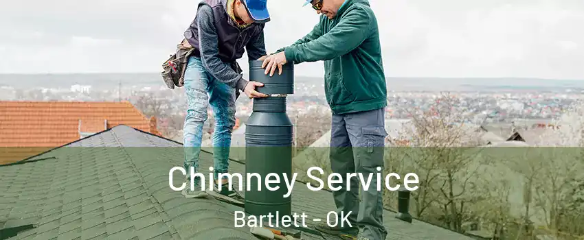 Chimney Service Bartlett - OK