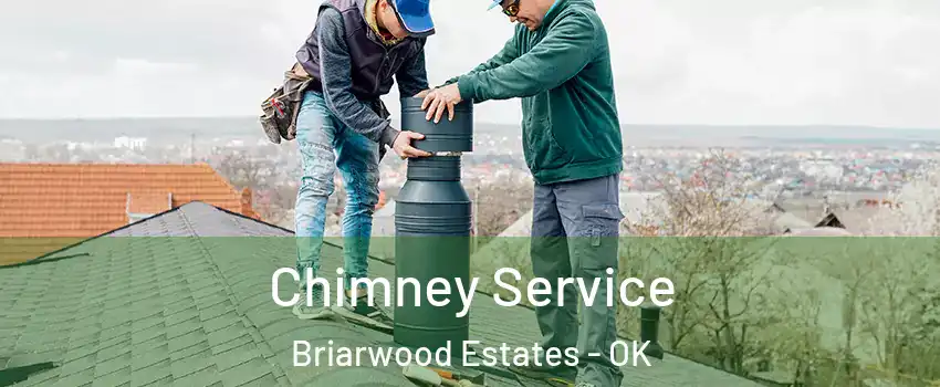 Chimney Service Briarwood Estates - OK