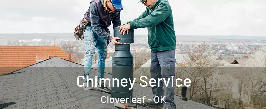 Chimney Service Cloverleaf - OK