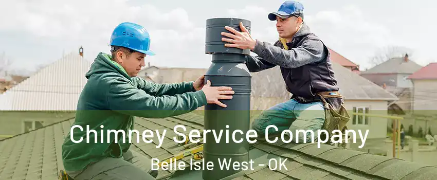 Chimney Service Company Belle Isle West - OK