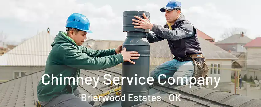 Chimney Service Company Briarwood Estates - OK