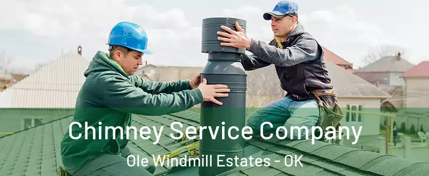 Chimney Service Company Ole Windmill Estates - OK