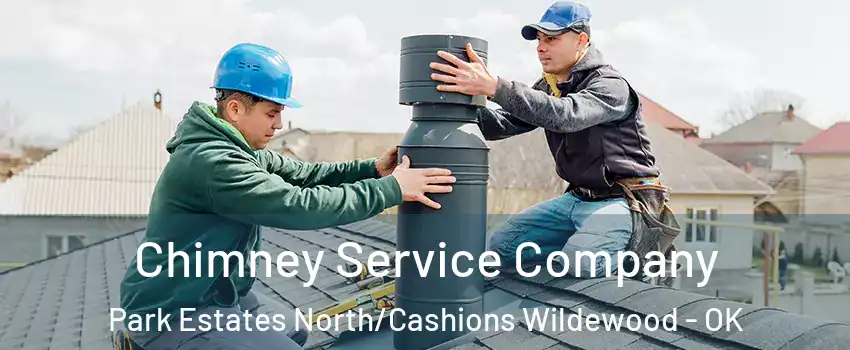 Chimney Service Company Park Estates North/Cashions Wildewood - OK