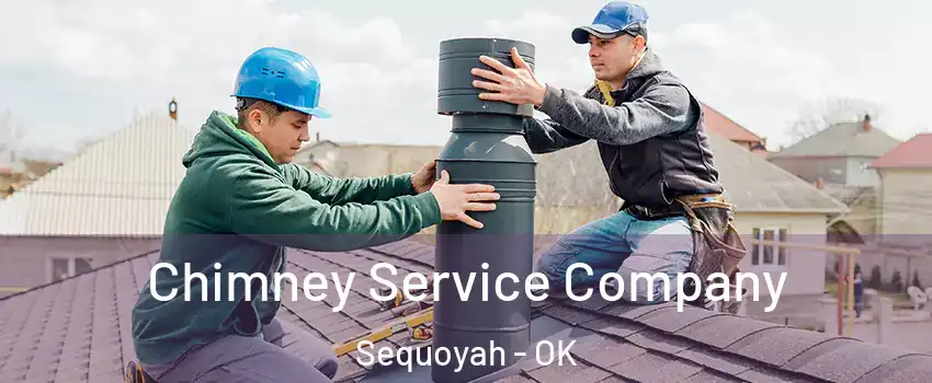 Chimney Service Company Sequoyah - OK