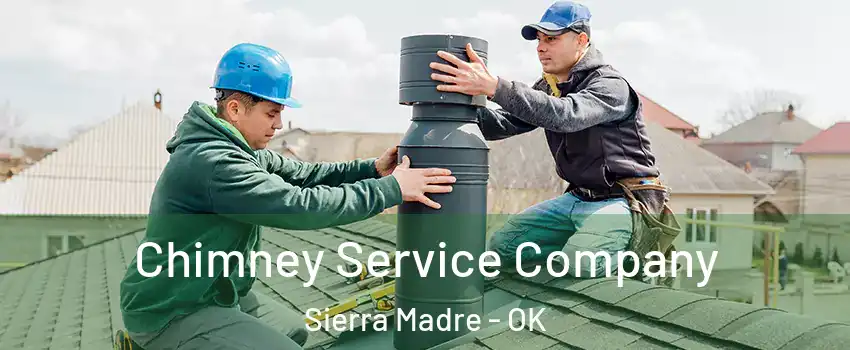 Chimney Service Company Sierra Madre - OK