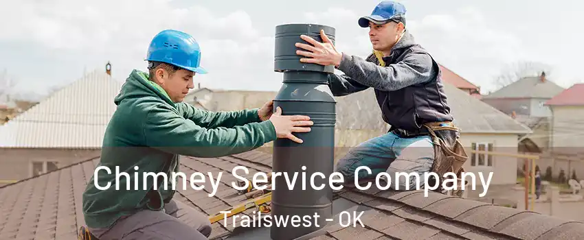Chimney Service Company Trailswest - OK