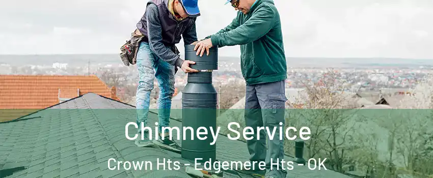 Chimney Service Crown Hts - Edgemere Hts - OK