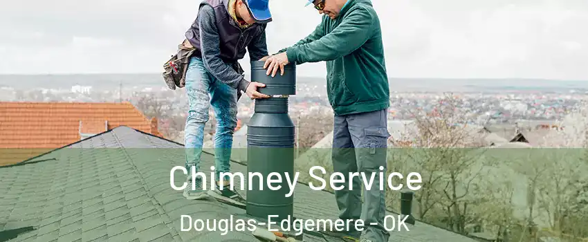 Chimney Service Douglas-Edgemere - OK