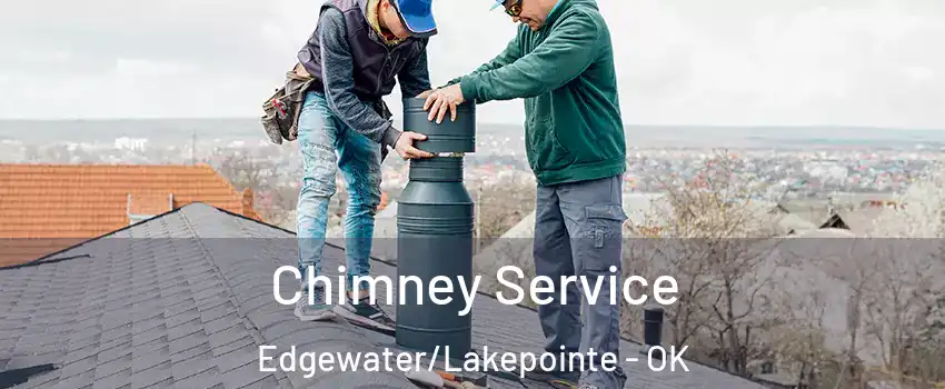 Chimney Service Edgewater/Lakepointe - OK