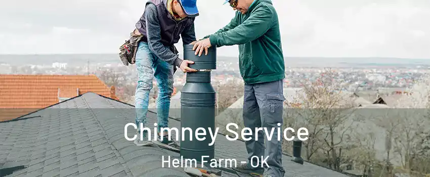 Chimney Service Helm Farm - OK