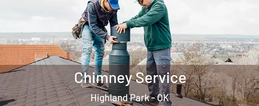 Chimney Service Highland Park - OK