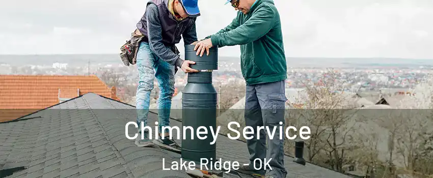 Chimney Service Lake Ridge - OK
