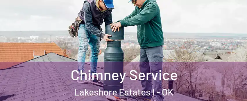 Chimney Service Lakeshore Estates I - OK