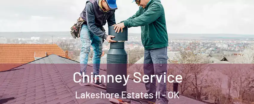 Chimney Service Lakeshore Estates II - OK