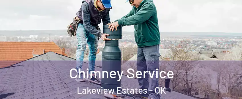 Chimney Service Lakeview Estates - OK