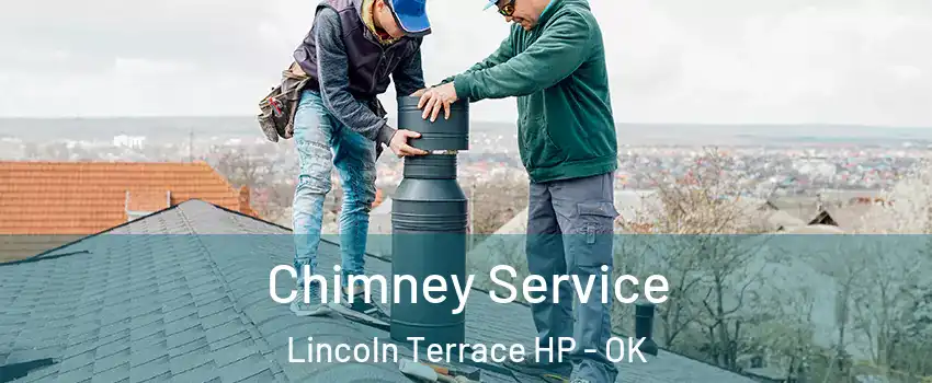 Chimney Service Lincoln Terrace HP - OK