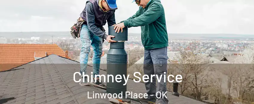 Chimney Service Linwood Place - OK
