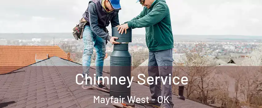 Chimney Service Mayfair West - OK