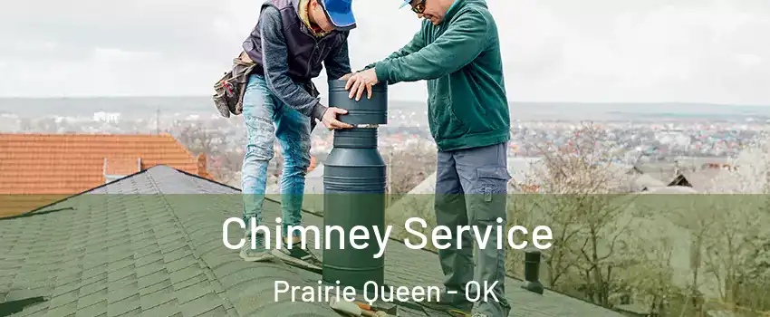 Chimney Service Prairie Queen - OK