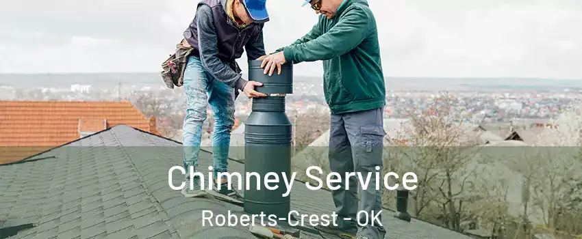 Chimney Service Roberts-Crest - OK