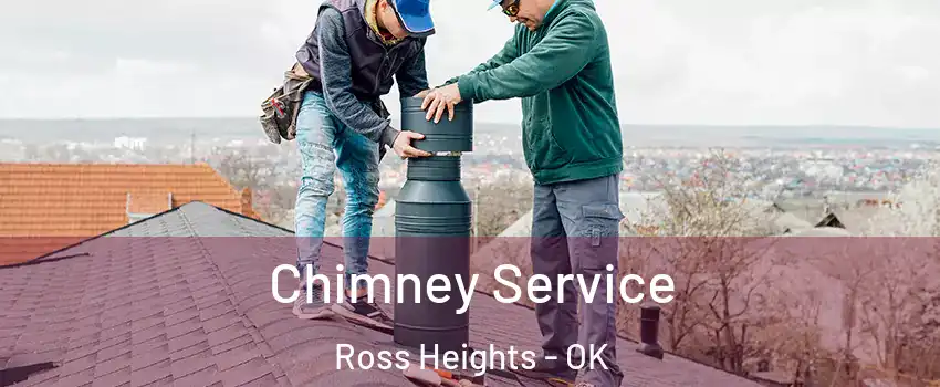 Chimney Service Ross Heights - OK