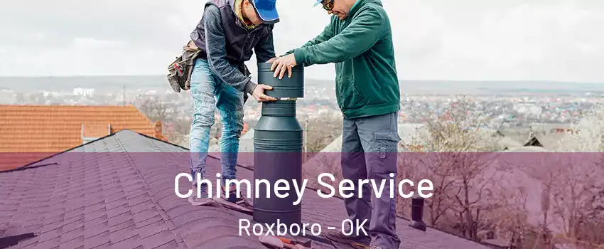 Chimney Service Roxboro - OK