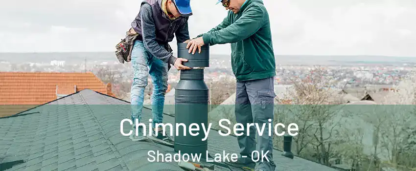 Chimney Service Shadow Lake - OK