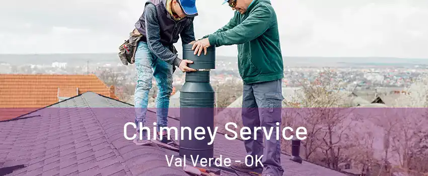Chimney Service Val Verde - OK