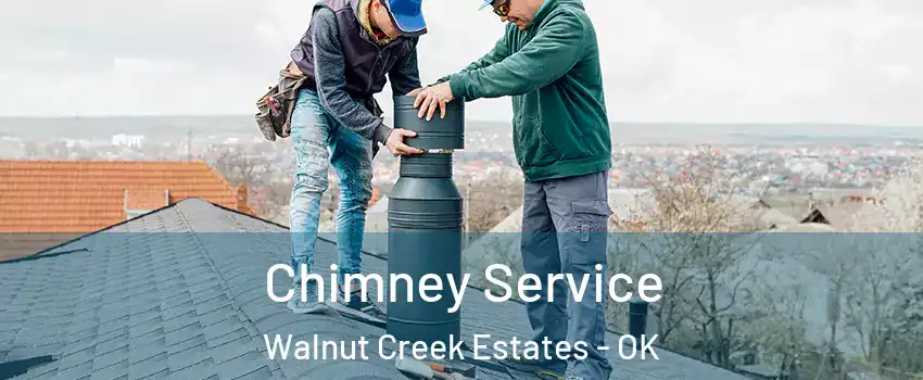 Chimney Service Walnut Creek Estates - OK