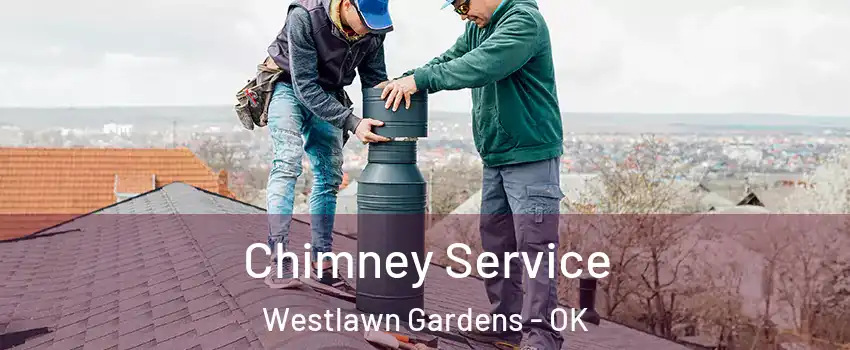 Chimney Service Westlawn Gardens - OK