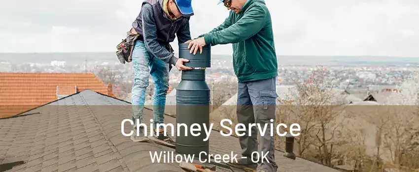 Chimney Service Willow Creek - OK