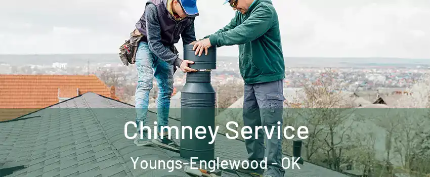 Chimney Service Youngs-Englewood - OK
