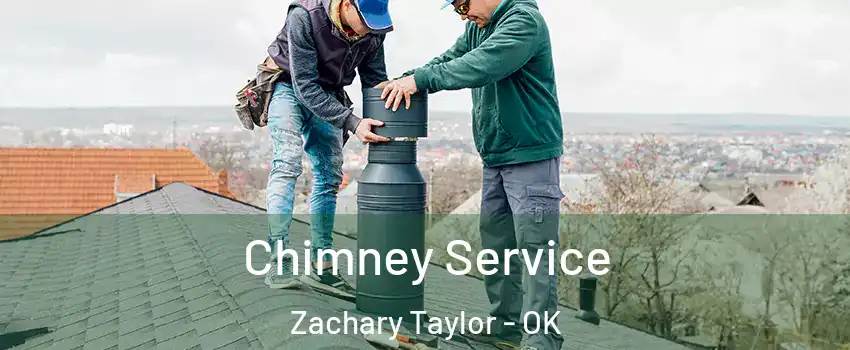 Chimney Service Zachary Taylor - OK