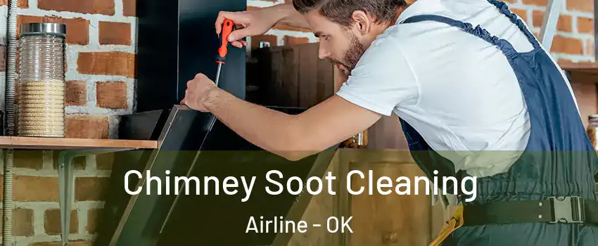 Chimney Soot Cleaning Airline - OK