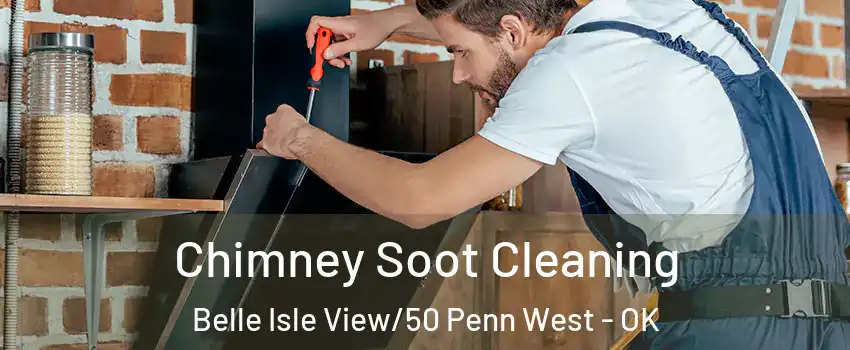 Chimney Soot Cleaning Belle Isle View/50 Penn West - OK
