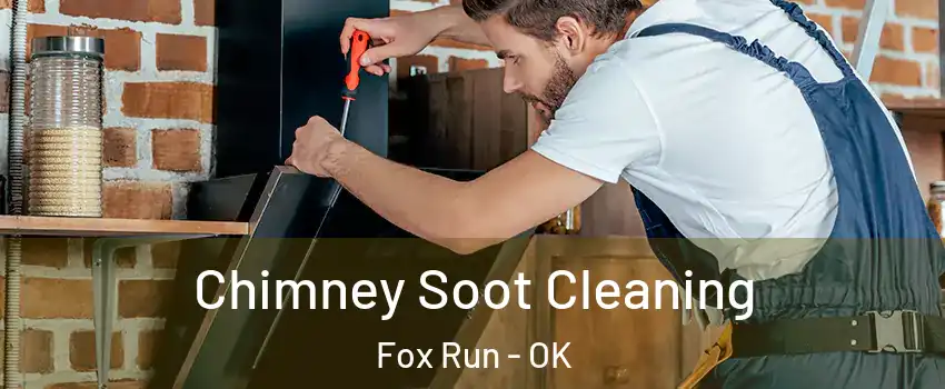 Chimney Soot Cleaning Fox Run - OK