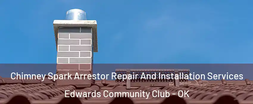 Chimney Spark Arrestor Repair And Installation Services Edwards Community Club - OK