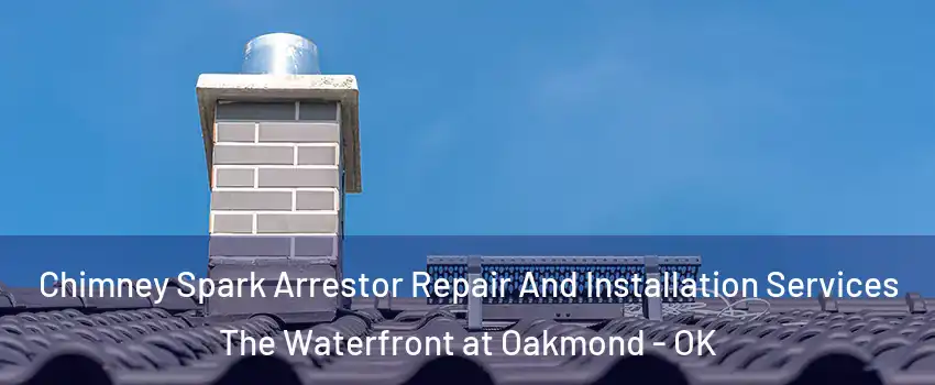 Chimney Spark Arrestor Repair And Installation Services The Waterfront at Oakmond - OK