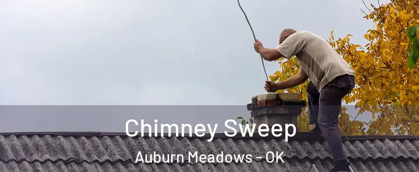 Chimney Sweep Auburn Meadows - OK